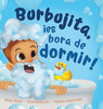 Burbujita, Â¡es hora de dormir!: Un cuento para ayudar a establecer la rutina de la hora de dormir