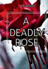 A Deadly Rose
