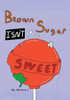 Brown Sugar Isn't So Sweet