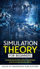 Simulation Theory for Beginners: Evaluating the Simulation Hypothesis and Its Virtual Reality Matrix
