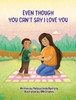 Even Though You Can't Say I Love You