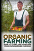 Organic Farming: How to Start and Maintain Your Own Organic Farm