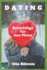 Dating: Ratschläge für den Mann
