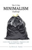 The 21 Day Minimalism Challenge: Learn How to Simplify, Organize and Declutter Your Life
