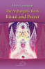 The Archangelic Book of Ritual and Prayer