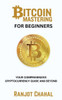 Bitcoin Mastering for Beginners: Your Comprehensive Cryptocurrency Guide and Beyond