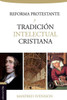 La Reforma Protestante Y La TradiciÃ³n Intelectual Cristiana