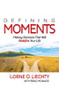 Defining Moments: Making Decisions That Will Redefine Your Life