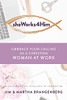 Sheworks4Him: Embrace Your Calling As A Christian Woman At Work