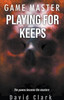 Game Master: Playing for Keeps