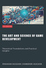 The Art and Science of Game Development: Theoretical Foundations and Practical Insights