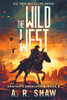 The Wild West: A Post-Apocalyptic Thriller (Graham'S Resolution)
