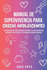 Manual De Supervivencia Para Chicas Adolescentes: Una GuÃ­a PrÃ¡ctica Con Los Mejores Consejos Y El Paso A Paso Para Aprender A Ser AutÃ©ntica Y A Desarr