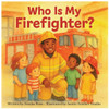 Who Is My Firefighter?: Children's Book About Firefighters, Community Helpers, and Fire Safety