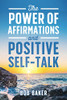 The Power Of Affirmations And Positive Self-Talk - 9781736705308