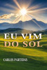 EU VIM Do Sol: O Mundo Físico E Espiritual