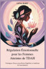 Régulation Émotionnelle pour les Femmes Atteintes de TDAH: Techniques Douces pour Rester Équilibré et Améliorer la Concentration
