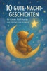 10 Gute-Nacht-Geschichten: für Kinder, für Träumer, zum Zuhören, zum Vorlesen