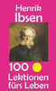 Henrik Ibsen: 100 Lektionen fürs Leben