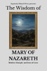The Wisdom of Mary of Nazareth: Mother, Disciple, and Icon of Love