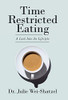 Time Restricted Eating: A Look Into The Lifestyle - 9781489736635