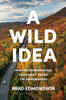 A Wild Idea: How The Environmental Movement Tamed The Adirondacks