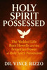Holy Spirit Possessed: The Yielded Life-Rees Howells and the Forgotten Power of Holy Spirit Possession