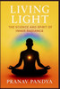 Living Light: The Science and Spirit of Inner Radiance