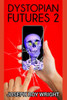 Dystopian Futures 2