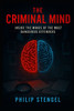 The Criminal Mind: Inside the Minds of the Most Dangerous Offenders