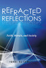 Refracted Reflections: Faith, Morals, And Society - 9781665707886