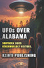 UFOs Over Alabama: Southern Skies. Otherworldly Visitors