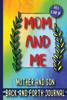 Mom And Me: Mother And Son Back And Forth Journal - 9781802322576
