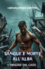 Sangue E Morte All'alba: L'Origine del Caos