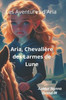 Les Aventures d'Aria: Aria, ChevaliÃ¨re des Larmes de Lune