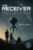 The Receiver: A Hard Sci-Fi First Contact Techno-Thriller