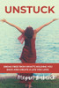 Unstuck: Break Free from What's Holding You Back and Create a Life You Love
