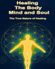 Healing The Body, Mind, and Soul: The True Nature Of Healing