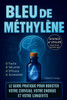 Bleu de Methylene: Le guide pratique pour booster votre cerveau, votre Ã©nergie et votre longÃ©vitÃ©
