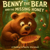 Benny the Bear and the Missing Honey: A Story About Honesty, Forgiveness and Friendship