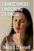 Zahnschmerzlinderung Zu Hause: Einfache Behandlungen und beruhigende Techniken zur sofortigen Linderung von Zahnschmerzen
