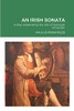 An Irish Sonata: A Play Celebrating The Life Of Turlough O'Carolan
