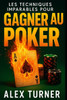 Les techniques imparables pour gagner au poker