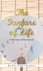 The Fanfare Of Life: A Collection Of Short Stories - 9781543765151