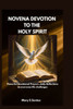 Novena Devotion to the Holy Spirit: Powerful Devotional prayers, Daily Reflections to overcome life challenges