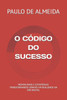 O CÃ³digo Do Sucesso: Mentalidade E EstratÃ©gias Transformando Sonhos Em Realidade.