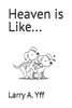 Heaven is Like...