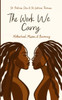 The Work We Carry: Motherhood, Mission, and Becoming