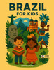 Brazil for Kids: From the Amazon to the Samba Streets