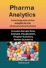 Pharma Analytics: Unlocking data-driven insights for the pharmaceutical industry